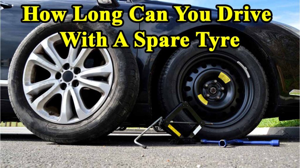 How Long Can You Drive With A Spare Tyre